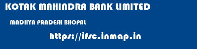 KOTAK MAHINDRA BANK LIMITED  MADHYA PRADESH BHOPAL    ifsc code